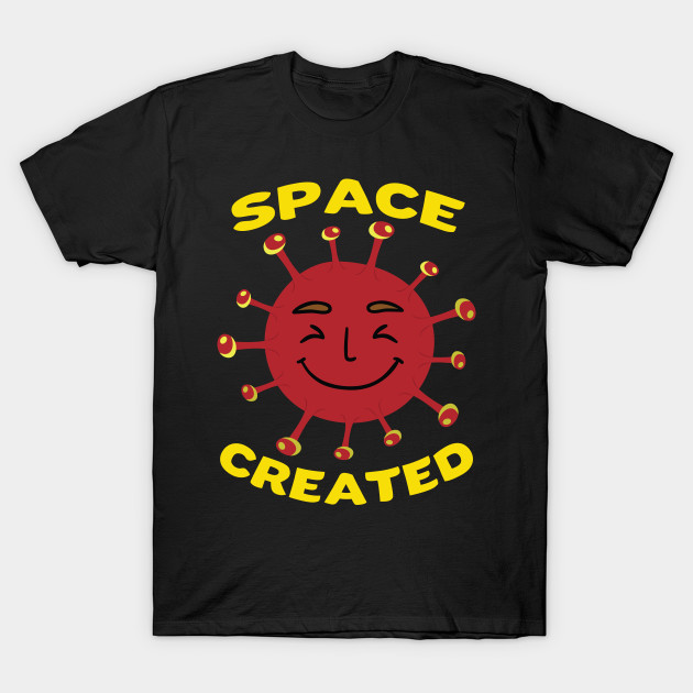 Space Created Social Distancing by HBfunshirts